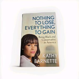 Nothing to Lose Everything to Gain Being Black and Conservative in America